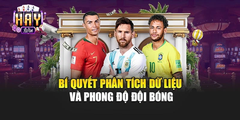 Bí quyết phân tích dữ liệu và phong độ đội bóng