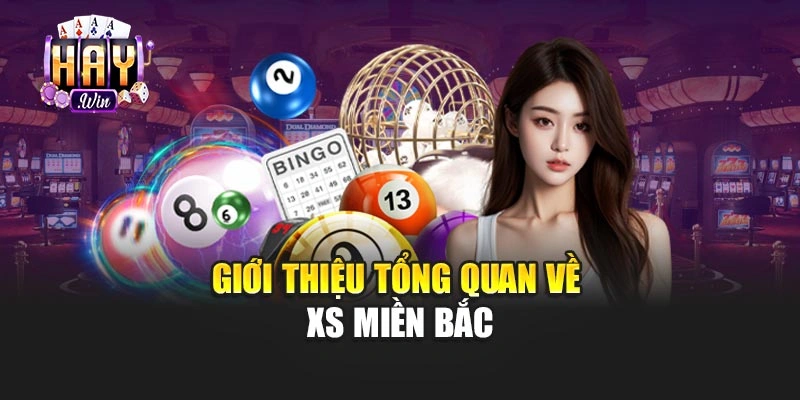 Giới thiệu tổng quan về XS miền bắc