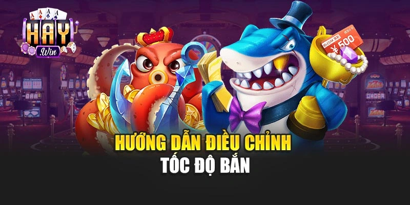 Hướng dẫn điều chỉnh tốc độ bắn
