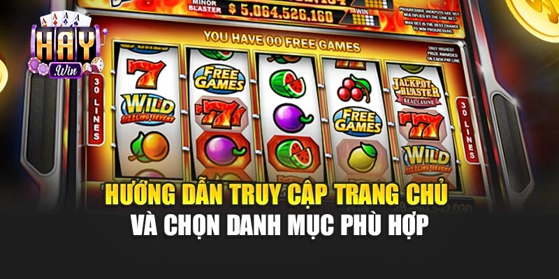 Hướng dẫn truy cập trang chủ và chọn danh mục phù hợp