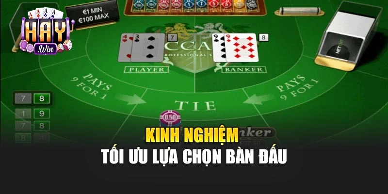 Kinh nghiệm tối ưu lựa chọn bàn đấu