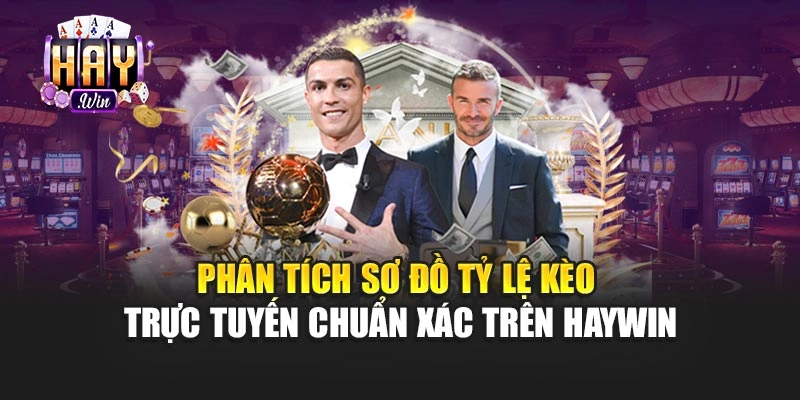 Phân tích sơ đồ tỷ lệ kèo trực tuyến chuẩn xác trên haywin
