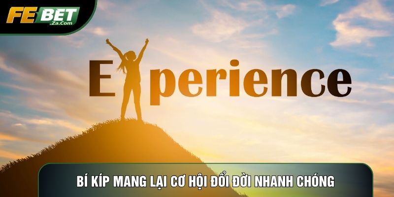 Bí kíp mang lại cơ hội đổi đời nhanh chóng