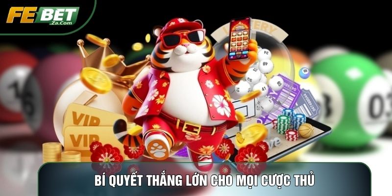Bí quyết thắng lớn cho mọi cược thủ