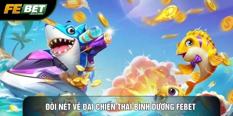 Đôi nét về Đại chiến thái bình dương Febet