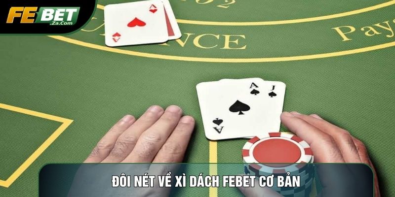Đôi nét về Xì dách Febet cơ bản