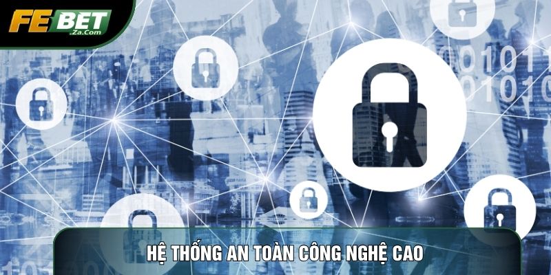 Hệ thống an toàn công nghệ cao