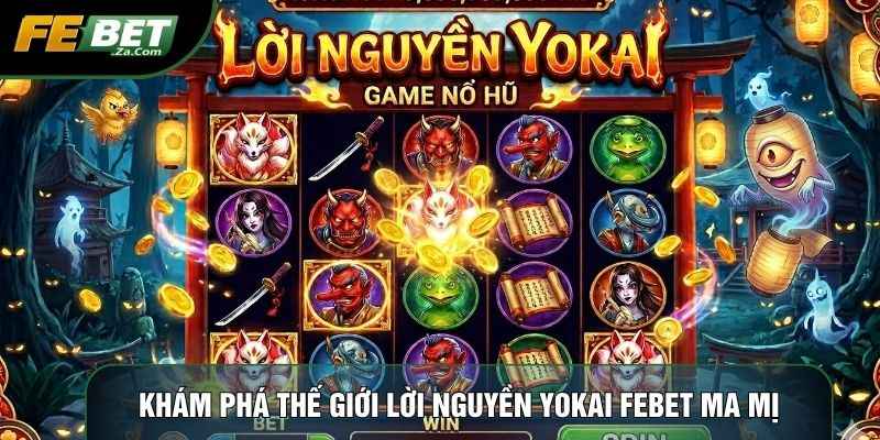 Khám phá thế giới Lời nguyền Yokai Febet ma mị
