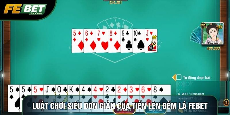 Luật chơi siêu đơn giản của tiến lên đếm lá Febet