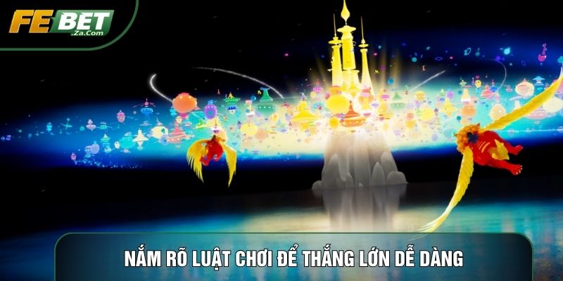 Nắm rõ luật chơi để thắng lớn dễ dàng
