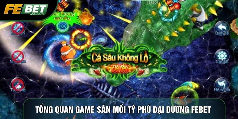 Tổng quan game săn mồi Tỷ phú đại dương Febet