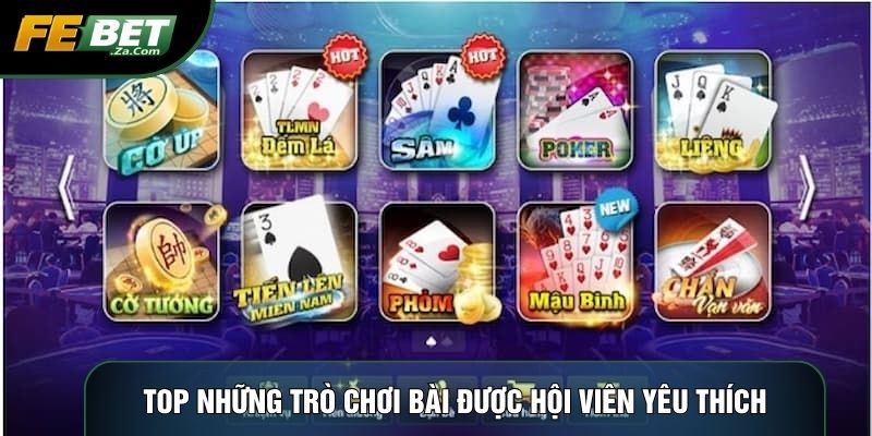 Top những trò chơi bài được hội viên yêu thích