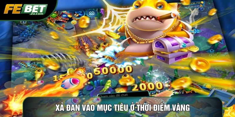 Xả đạn vào mục tiêu ở thời điểm vàng